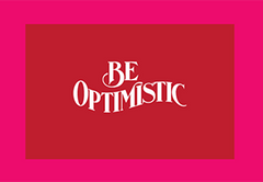 Be Optimistic